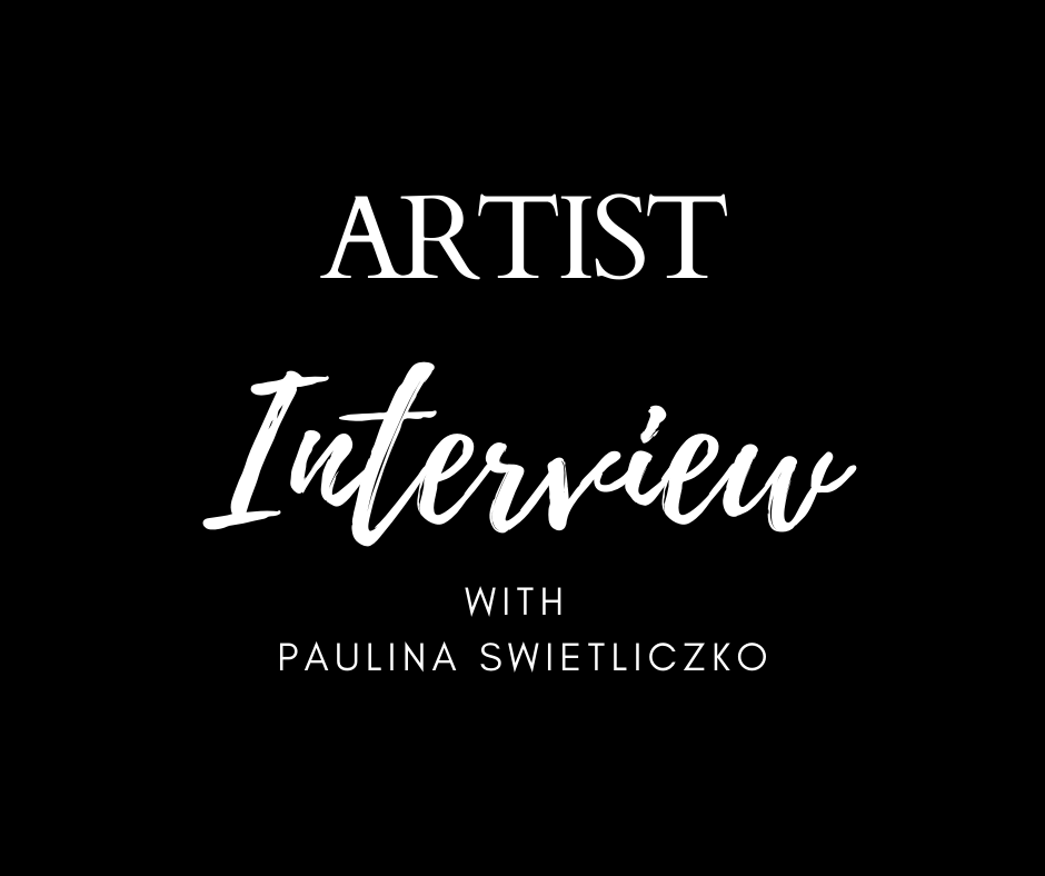 Text: Artist Interview with Paulina Swietliczko
