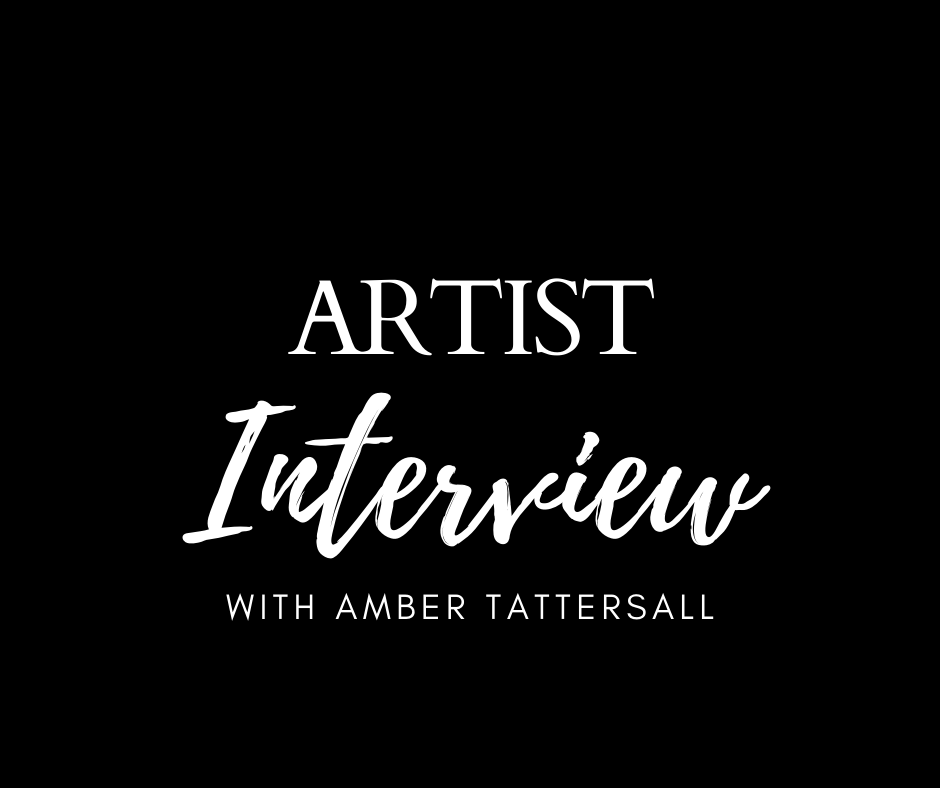 Black background. White text: Artist interview with Amber Tattersall